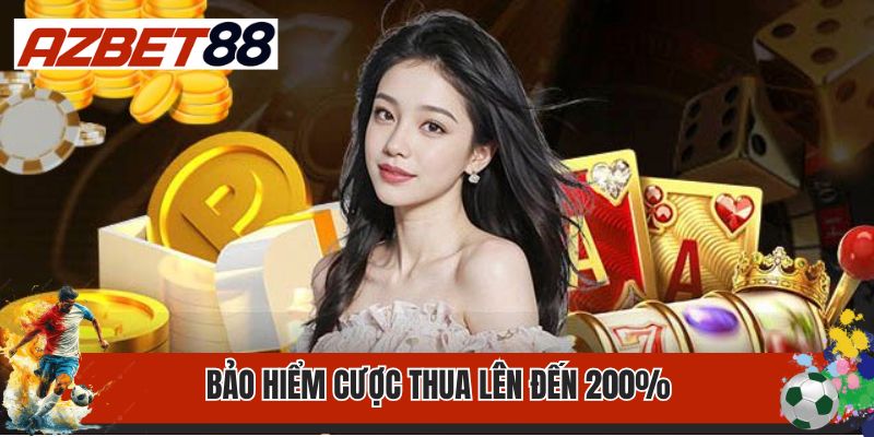 Khuyến Mãi AZBET88 2 Bảo hiểm cược thua lên đến 200%