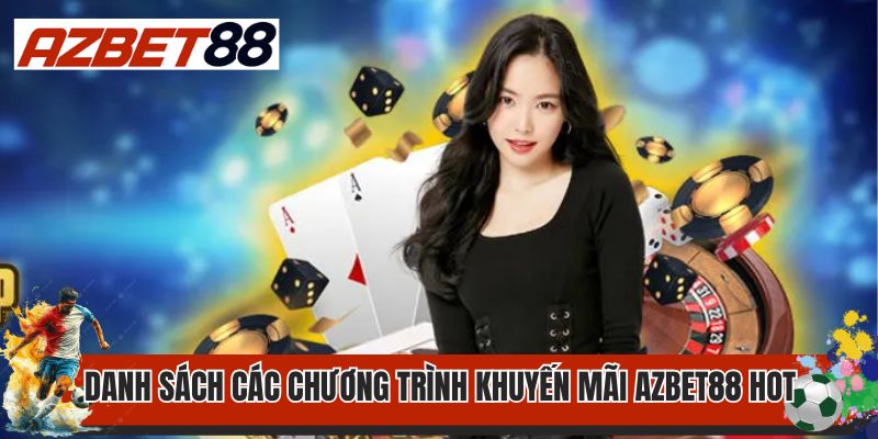 Khuyến Mãi AZBET88 1 Danh sách các chương trình khuyến mãi AZBET88 hot