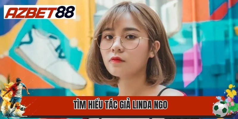 Tìm hiểu tác giả Linda Ngo