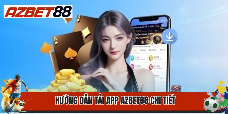 Tải App Azbet88 2 Hướng dẫn tải app Azbet88 chi tiết