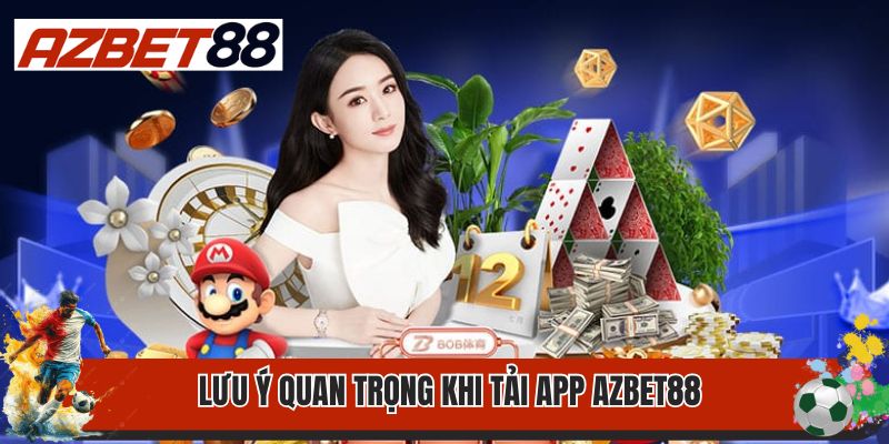 Tải App Azbet88 3 Lưu ý quan trọng khi tải app Azbet88